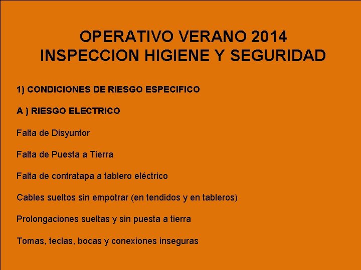 OPERATIVO VERANO 2014 INSPECCION HIGIENE Y SEGURIDAD 1) CONDICIONES DE RIESGO ESPECIFICO A )