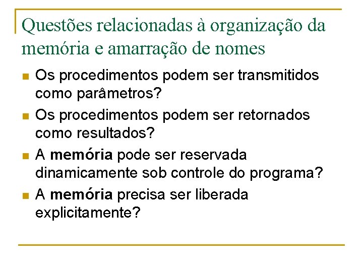 Questões relacionadas à organização da memória e amarração de nomes n n Os procedimentos