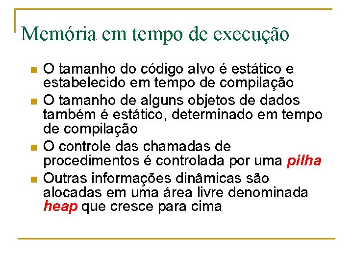 Memória em tempo de execução n n O tamanho do código alvo é estático