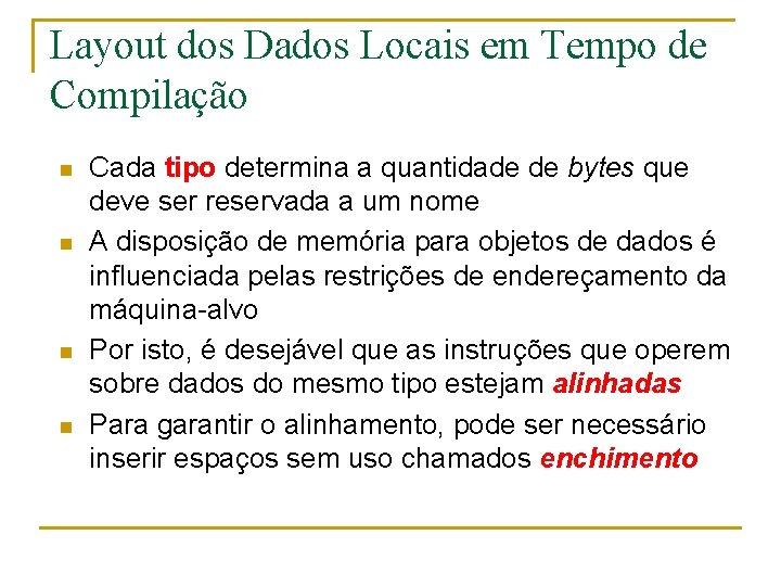 Layout dos Dados Locais em Tempo de Compilação n n Cada tipo determina a