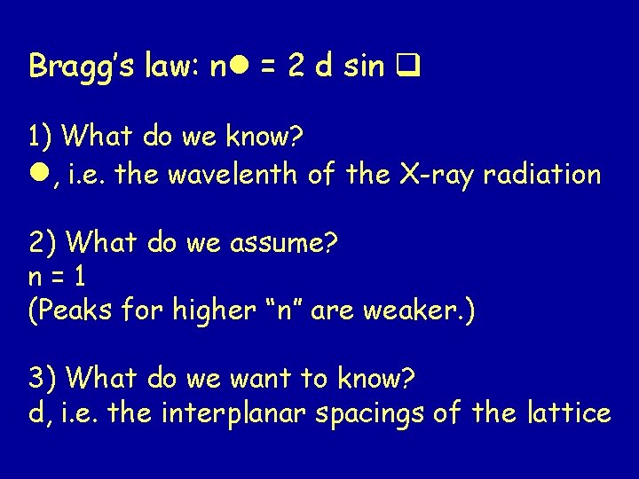 Bragg’s law: n = 2 d sin 1) What do we know? , i.