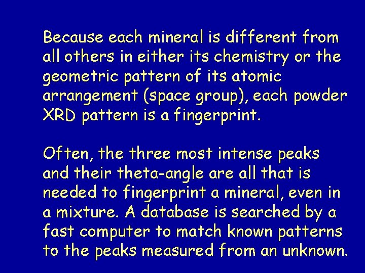 Because each mineral is different from all others in either its chemistry or the