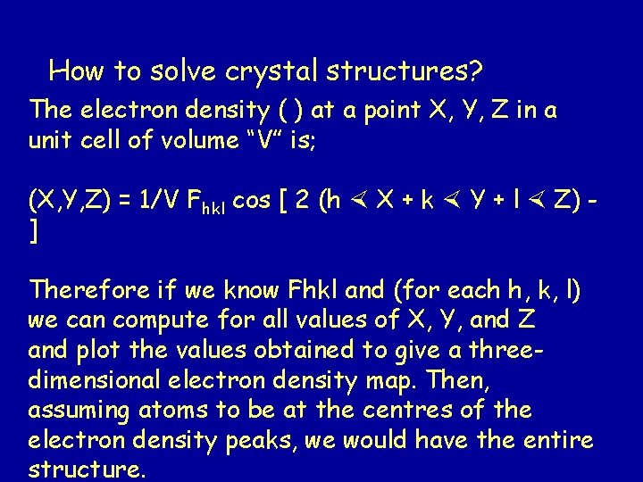 How to solve crystal structures? The electron density ( ) at a point X,