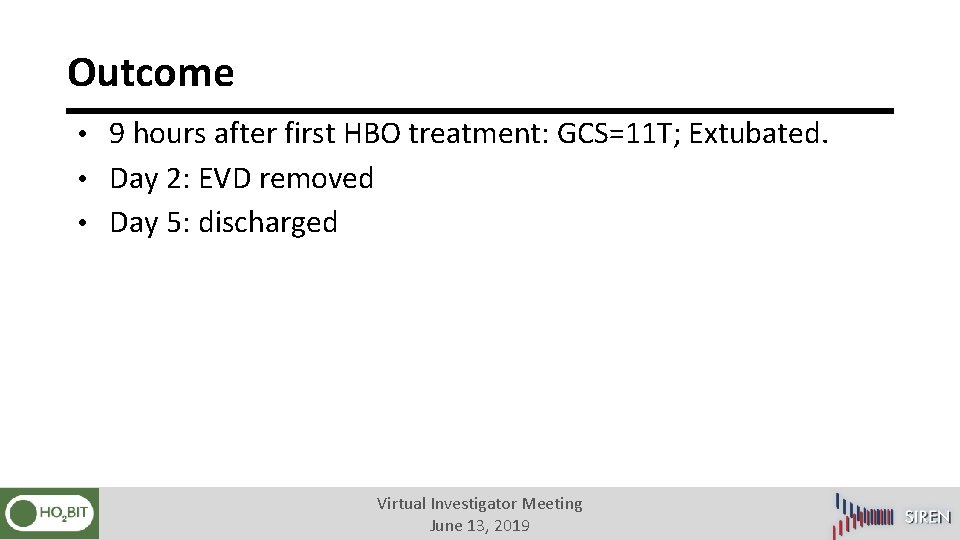 Outcome • 9 hours after first HBO treatment: GCS=11 T; Extubated. • Day 2: