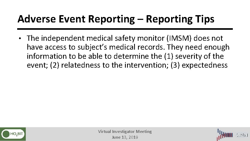 Adverse Event Reporting – Reporting Tips • The independent medical safety monitor (IMSM) does