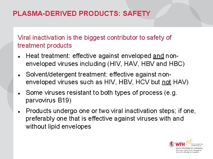 PLASMA-DERIVED PRODUCTS: SAFETY Viral inactivation is the biggest contributor to safety of treatment products