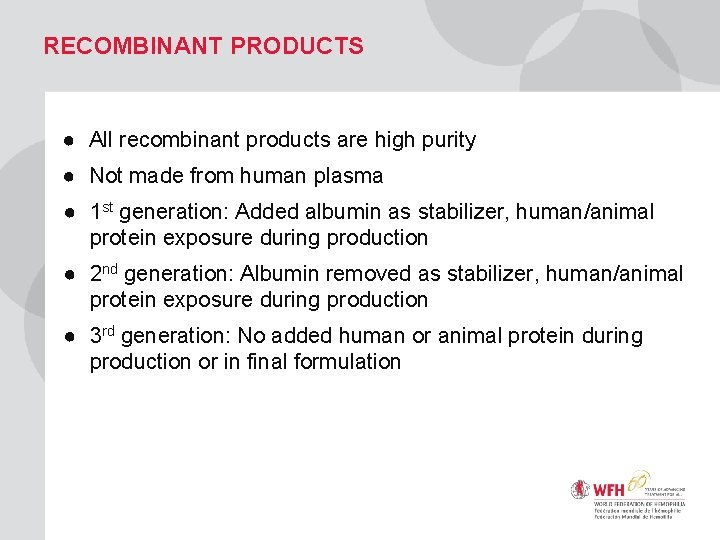 RECOMBINANT PRODUCTS ● All recombinant products are high purity ● Not made from human