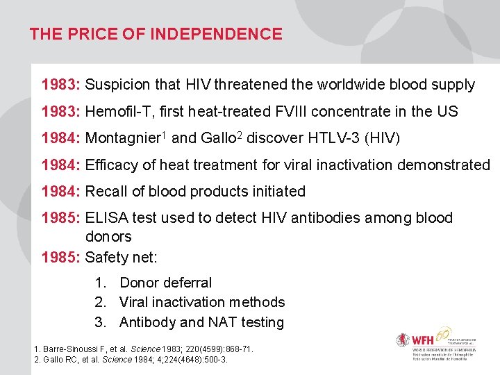THE PRICE OF INDEPENDENCE 1983: Suspicion that HIV threatened the worldwide blood supply 1983:
