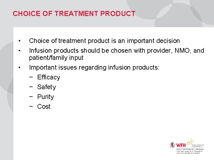 CHOICE OF TREATMENT PRODUCT • • Choice of treatment product is an important decision