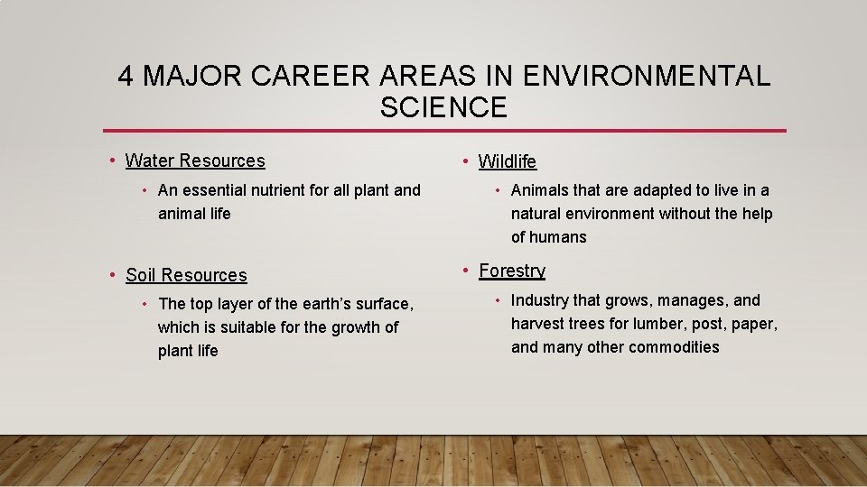 4 MAJOR CAREER AREAS IN ENVIRONMENTAL SCIENCE • Water Resources • An essential nutrient