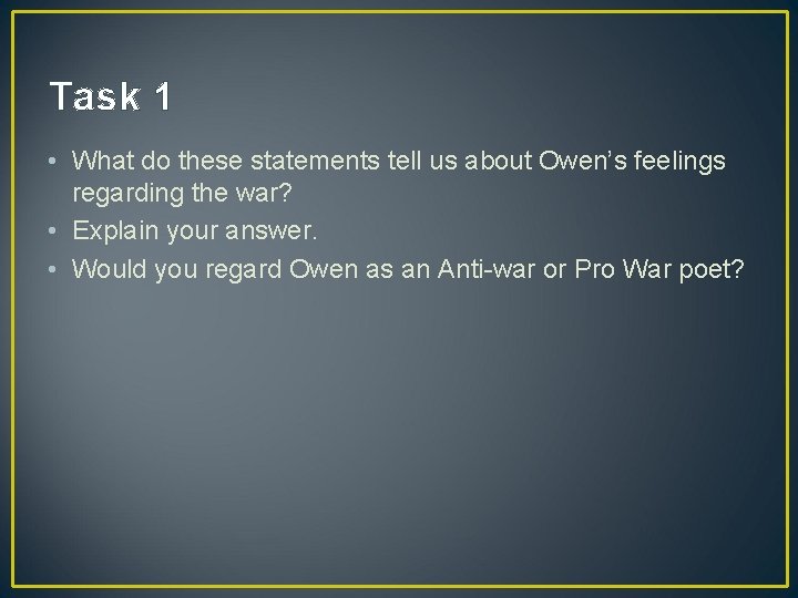 Task 1 • What do these statements tell us about Owen’s feelings regarding the