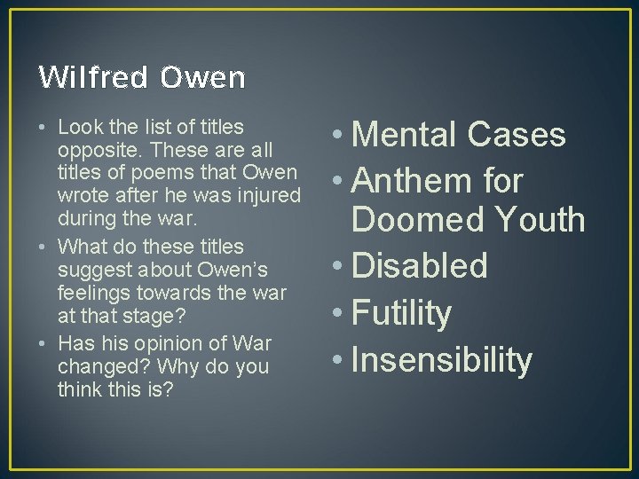 Wilfred Owen • Look the list of titles opposite. These are all titles of