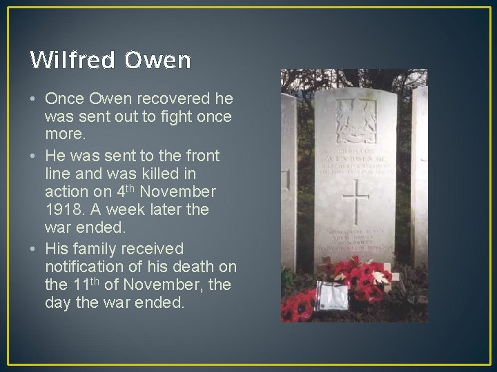 Wilfred Owen • Once Owen recovered he was sent out to fight once more.