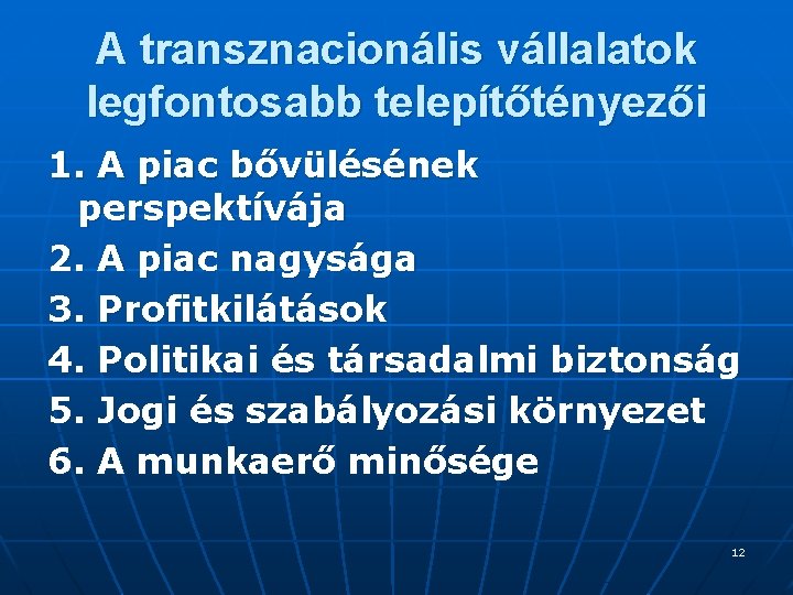A transznacionális vállalatok legfontosabb telepítőtényezői 1. A piac bővülésének perspektívája 2. A piac nagysága
