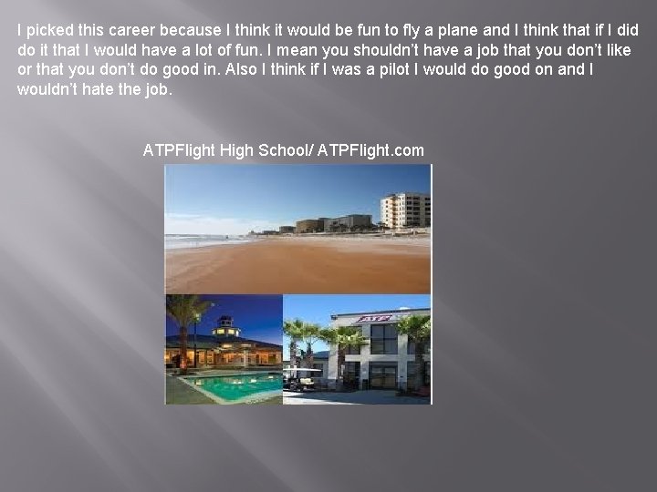 I picked this career because I think it would be fun to fly a