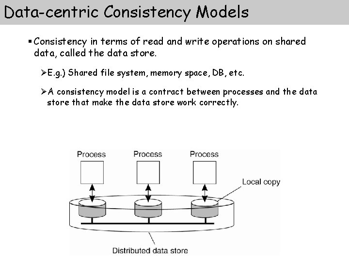 Data-centric Consistency Models § Consistency in terms of read and write operations on shared Data-centric Consistency Models § Consistency in terms of read and write operations on shared