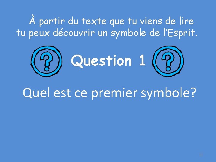 À partir du texte que tu viens de lire tu peux découvrir un symbole