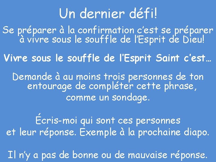 Un dernier défi! Se préparer à la confirmation c’est se préparer à vivre sous