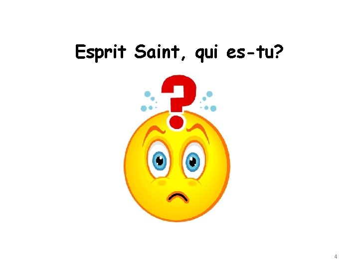 Esprit Saint, qui es-tu? 4 