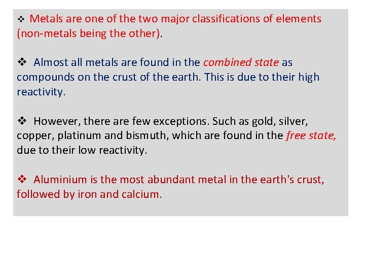 Metals are one of the two major classifications of elements (non-metals being the other).