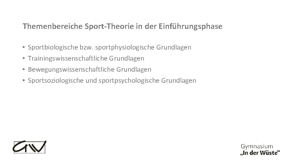 Themenbereiche Sport-Theorie in der Einführungsphase • • Sportbiologische bzw. sportphysiologische Grundlagen Trainingswissenschaftliche Grundlagen Bewegungswissenschaftliche