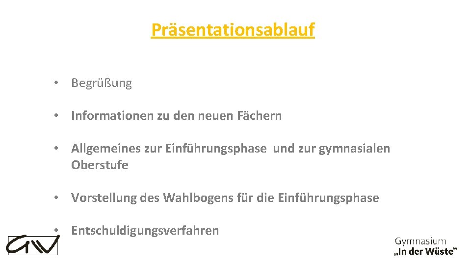 Präsentationsablauf • Begrüßung • Informationen zu den neuen Fächern • Allgemeines zur Einführungsphase und