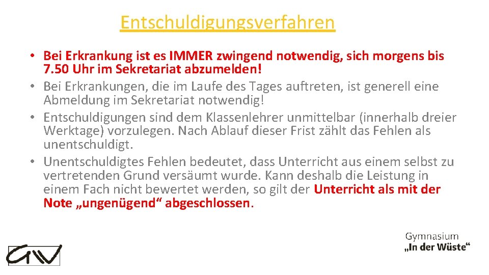 Entschuldigungsverfahren • Bei Erkrankung ist es IMMER zwingend notwendig, sich morgens bis 7. 50