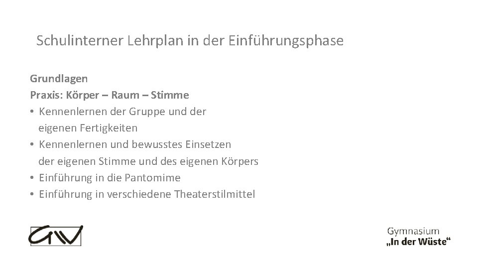 Schulinterner Lehrplan in der Einführungsphase Grundlagen Praxis: Körper – Raum – Stimme • Kennenlernen