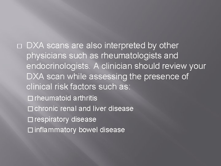� DXA scans are also interpreted by other physicians such as rheumatologists and endocrinologists.