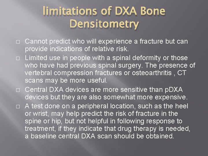 limitations of DXA Bone Densitometry � � Cannot predict who will experience a fracture