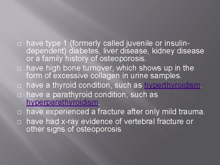 � � � have type 1 (formerly called juvenile or insulindependent) diabetes, liver disease,