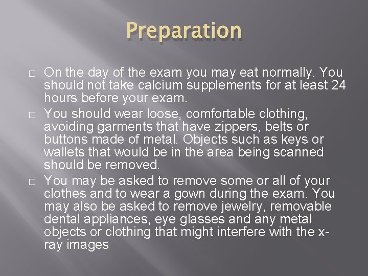 Preparation � � � On the day of the exam you may eat normally.