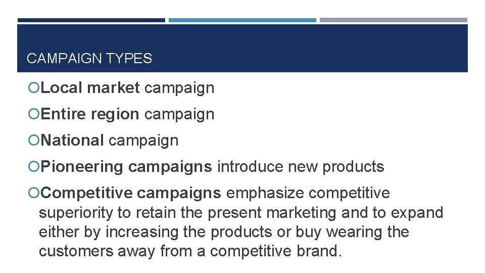 CAMPAIGN TYPES Local market campaign Entire region campaign National campaign Pioneering campaigns introduce new