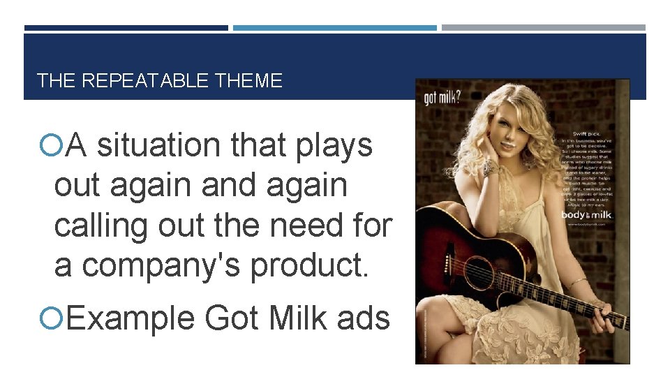 THE REPEATABLE THEME A situation that plays out again and again calling out the