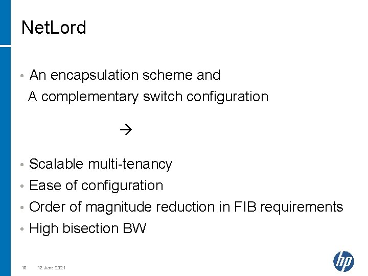 Net. Lord • An encapsulation scheme and A complementary switch configuration Scalable multi-tenancy •
