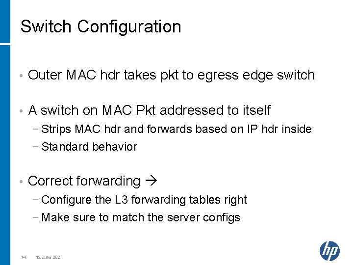 Switch Configuration • Outer MAC hdr takes pkt to egress edge switch • A
