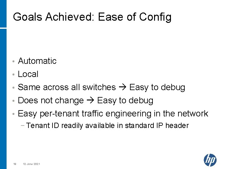 Goals Achieved: Ease of Config Automatic • Local • Same across all switches Easy