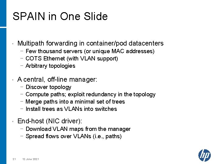 SPAIN in One Slide • Multipath forwarding in container/pod datacenters − Few thousand servers