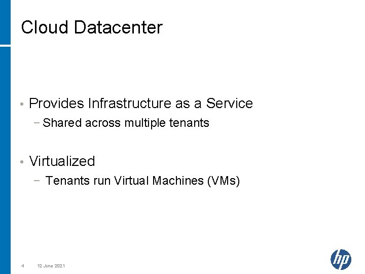 Cloud Datacenter • Provides Infrastructure as a Service − Shared across multiple tenants •