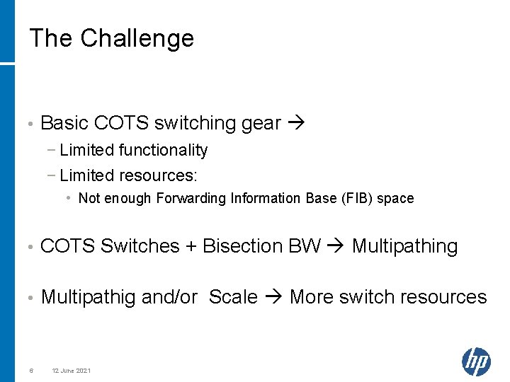 The Challenge • Basic COTS switching gear − Limited functionality − Limited resources: •