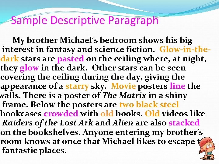 Sample Descriptive Paragraph My brother Michael’s bedroom shows his big interest in fantasy and