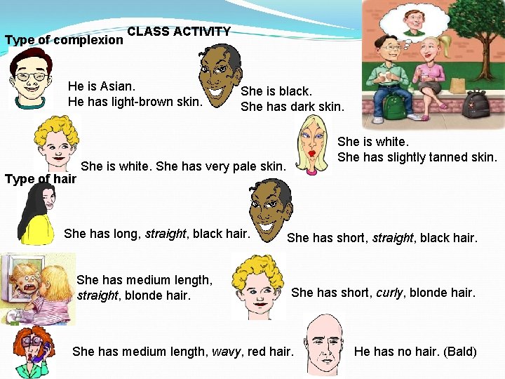 Type of complexion CLASS ACTIVITY He is Asian. He has light-brown skin. Type of