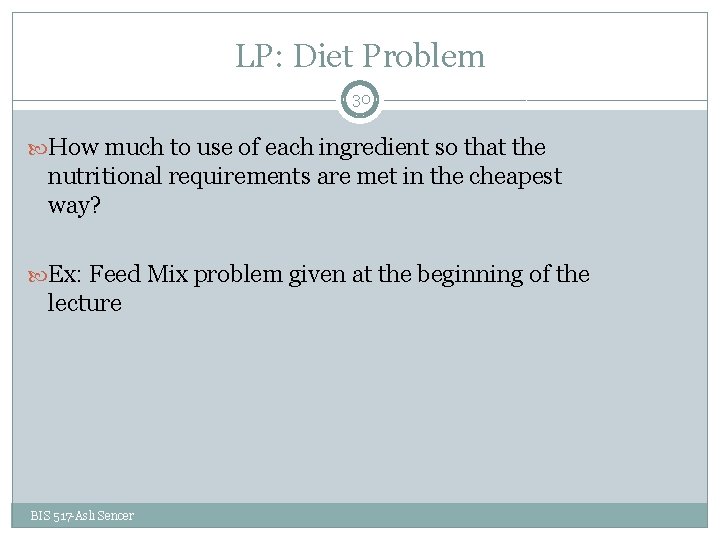 LP: Diet Problem 30 How much to use of each ingredient so that the