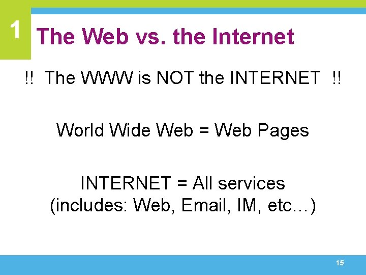 1 The Web vs. the Internet !! The WWW is NOT the INTERNET !!