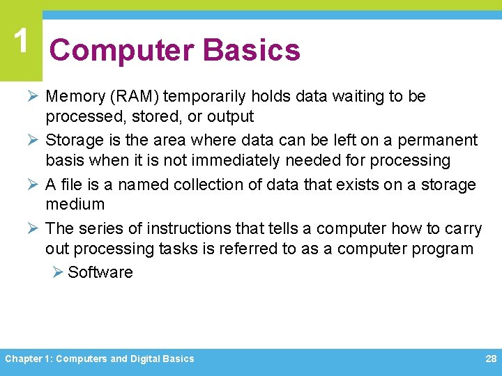 1 Computer Basics Ø Memory (RAM) temporarily holds data waiting to be processed, stored,
