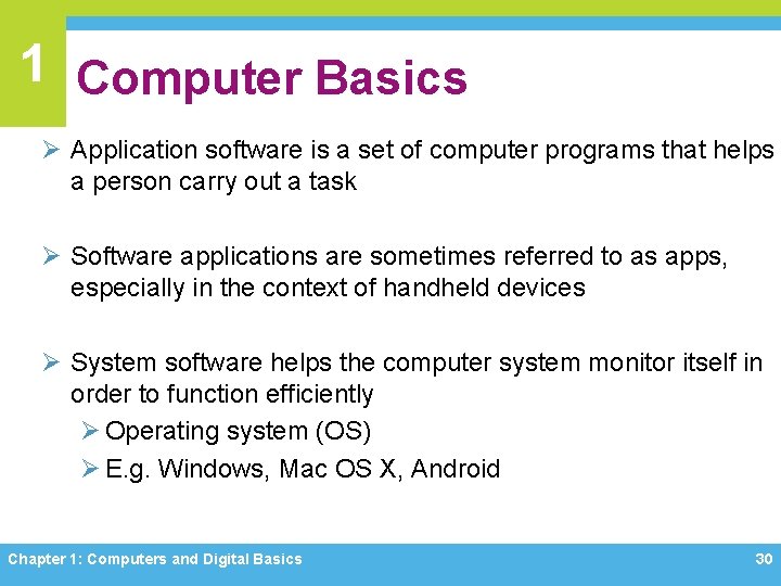 1 Computer Basics Ø Application software is a set of computer programs that helps