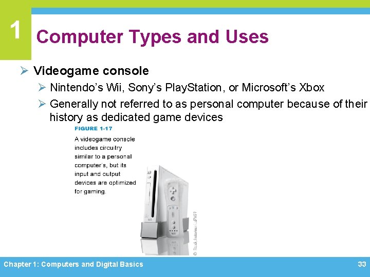 1 Computer Types and Uses Ø Videogame console Ø Nintendo’s Wii, Sony’s Play. Station,