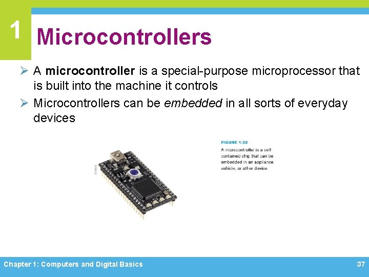 1 Microcontrollers Ø A microcontroller is a special-purpose microprocessor that is built into the