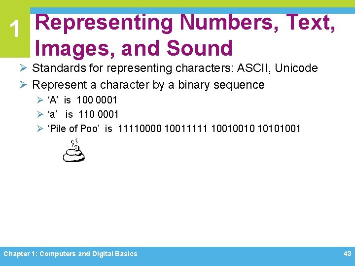 1 Representing Numbers, Text, Images, and Sound Ø Standards for representing characters: ASCII, Unicode