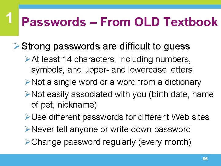 1 Passwords – From OLD Textbook Ø Strong passwords are difficult to guess ØAt